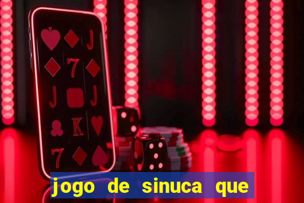 jogo de sinuca que ganha dinheiro de verdade